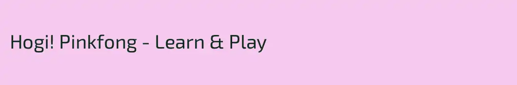 Hogi! Pinkfong - Learn & Play